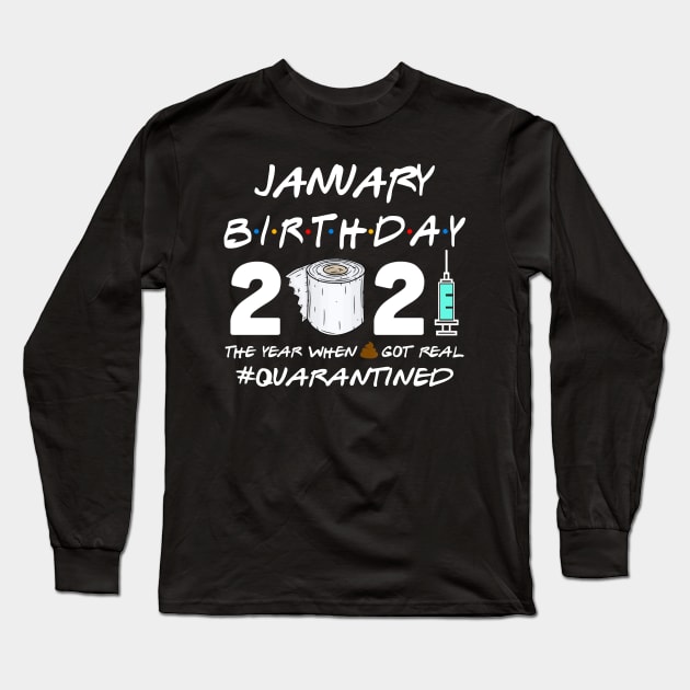 January Birthday 2021 The Year When Shit Got Real Quarantined Shirt Long Sleeve T-Shirt by Alana Clothing